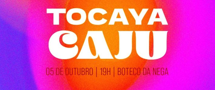 Tocaya Caju (05/10/2024)